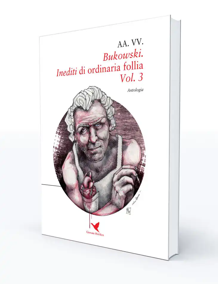 003. AA.VV  - Bukowski, inediti di ordinaria follia, v.3 – Giovane Holden Edizioni